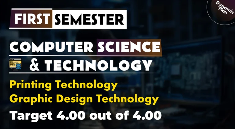 1st Semester→ Computer Science & Technology + Printing + Graphics Design Technology