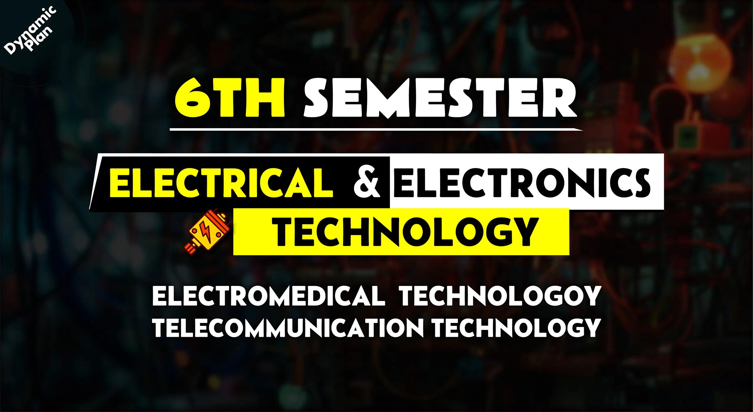 6th Semester→ Electrical + Electronics Technology