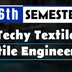 6th Semester→ Textile Engineering