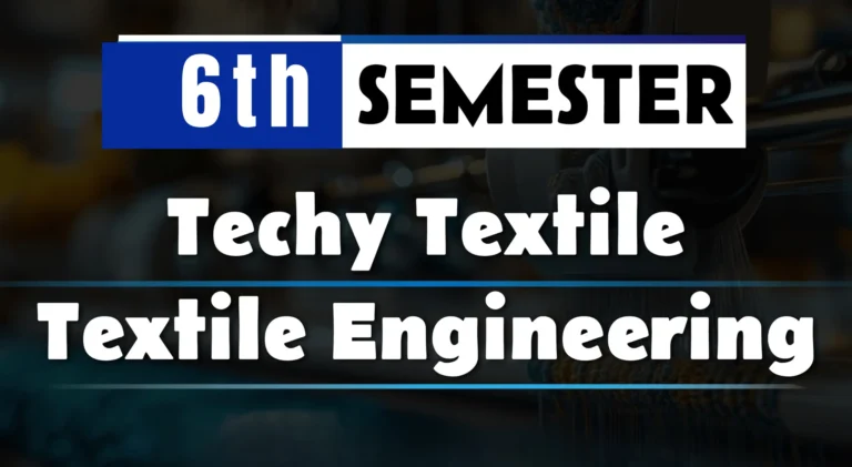 6th Semester→ Textile Engineering