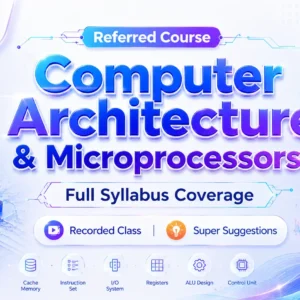 Computer Architecture and Microprocessors→ Recorded Class + Super Suggestion